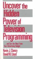 Cover of: Uncover the Hidden Power of Television Programming: ... and Get the Most from Your Advertising Budget (1-Off Series)