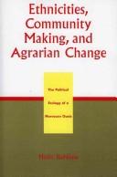 Cover of: Ethnicities, Community Making, and Agrarian Change: The Political Ecology of a Moroccan Oasis