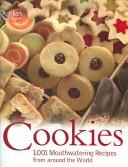 Cover of: Cookies: 1,001 Classic Recipes From Around The World