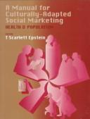 Cover of: A Manual for Culturally-Adapted Social Marketing: Health and Population