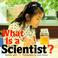 Cover of: What is a scientist?