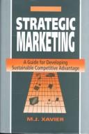 Cover of: Strategic Marketing: A Guide for Developing Sustainable Competitive Advantage