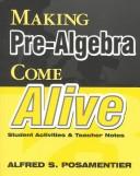 Cover of: Making Pre-Algebra Come Alive  by Alfred S. Posamentier