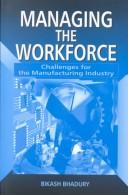 Cover of: Managing the Workforce: Challenges for the Manufacturing Industry (Response Books)