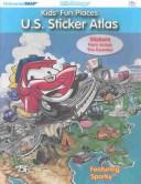 Cover of: Kid's Fun Places U.S. Sticker Atlas (Little Passenger)