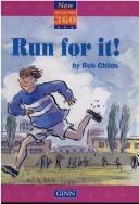 Cover of: Run for it!. | Rob Childs