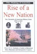 Cover of: Rise of a New Nation: The Chronicle of American History from 1787 to 1815 (The Making of America)