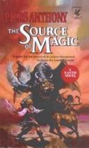 Cover of: Source of Magic (Magic of Xanth) by Piers Anthony, Piers Anthony