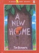 Cover of: A New Home by Tim Bowers