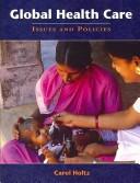 Global Healthcare Issues and Policies by Carol Holtz