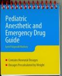 Cover of: Pediatric Anesthesia and Emergency Drug Guide by Lynn Fitzgerald Macksey, Lynn Fitzgerald Macksey