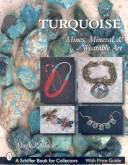 Cover of: Turquoise: Mines, Mineral, & Wearable Art (Schiffer Book for Collectors)