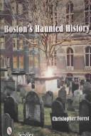Cover of: Boston's Haunted History: Exploring the Ghosts and Graves of Beantown