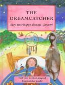 Cover of: The Dreamcatcher: Keep Your Happy Dreams Forever!
