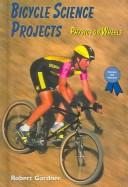 Cover of: Bicycle Science Projects: Physics on Wheels (Science Fair Success)