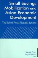 Small Savings Mobilization and Asian Economic Development by Mark J. Scher, Naoyuki Yoshino