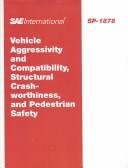 Cover of: Vehicle Aggressivity and Compatibility, Structural Crash-Worthiness, and   Pedestrian Safety: Sp-1878