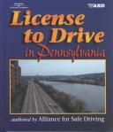 Cover of: License to Drive in Pennsylvania (License to Drive) by Alliance for Safe Driving