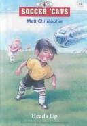 Cover of: Heads Up (Soccer Cats) by Matt Christopher, Stephanie Peters