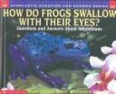 Cover of: How Do Frogs Swallow With Their Eyes? by Melvin Berger, Gilda Berger