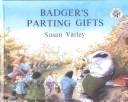 Cover of: Badger's Parting Gifts by Susan Varley