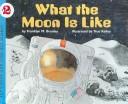 Cover of: What The Moon Is Like (Let's-Read-and-Find-Out) by Franklyn M. Branley
