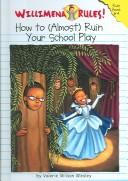 Cover of: How To (Almost) Ruin Your Class Play (Willimena Rules) by Valerie Wilson Wesley