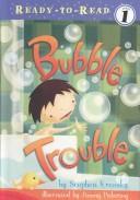 Cover of: Bubble Trouble (Ready-to-Read, Level 1) by Stephen Krensky