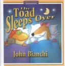 Cover of: The Toad Sleeps over by John Bianchi, John Bianchi