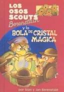 Cover of: Osos Scouts Berenstain Y LA Bola De Cristal Magica/Magic Crystal Caper