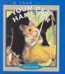 Cover of: Your Pet Hamster by Elaine Landau