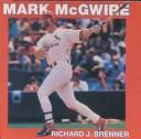 Cover of: Mark McGwire by Richard Brenner, Richard Brenner