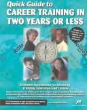 Cover of: Quick Guide to Career Training in Two Years or Less: Essential Information for C