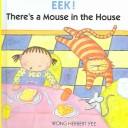 Cover of: Eek! There's a Mouse in the House by Wong Herbert Yee