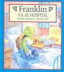 Cover of: Franklin Va Al Hospital/Franklin Goes to the Hospital by Paulette Bourgeois