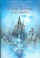 Cover of: El Leon, LA Bruja Y El Ropera/Lion, the Witch, and the Wardrobe by C.S. Lewis