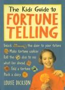 Cover of: The Kids Guide to Fortune Telling | Louise Dickson