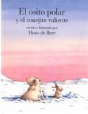 Cover of: El osito polar y el conejito valiente by Hans De Beer, Hans De Beer