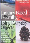 Cover of: Inquiry-Based Learning Using Everyday Objects by Amy Edmonds Alvarado