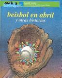 Cover of: Beisbol En Abril Y Otras Historias/Baseball in April and Other Stories