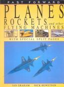 Cover of: Planes, Rockets, and Other Flying Machines by Ian Graham