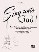 Cover of: Sing Unto God! | Ruth Heller