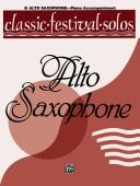 Cover of: Classic Festival Solos, E-flat Alto Saxophone, Piano Acc. (Classic Festival Solos) by Alfred Publishing