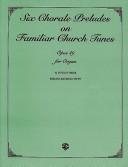 Cover of: Six Chorale Preludes on Familiar Church Tunes