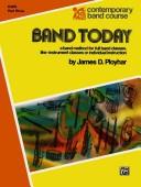 Cover of: Band Today, Part 3 (C Flute) (Contemporary Band Course) by James Ployhar