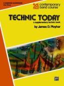 Cover of: Technic Today (Contemporary Band Course) by James Ployhar