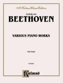 Cover of: Various Piano Works, Including Complete Bagatelles" (Kalmus Edition)