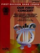 Cover of: Our First Concert: Conductor (First Division Band Course)