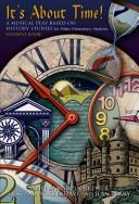 Cover of: It's About Time: A Musical Play Based on Sixth Grade History Studies, Unison/2-part