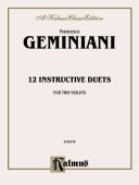 Cover of: Twelve Instructive Duets, Kalmus Edition | Francesco Geminiani